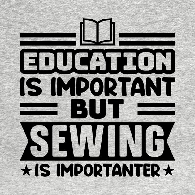 Education is important, but sewing is importanter by colorsplash